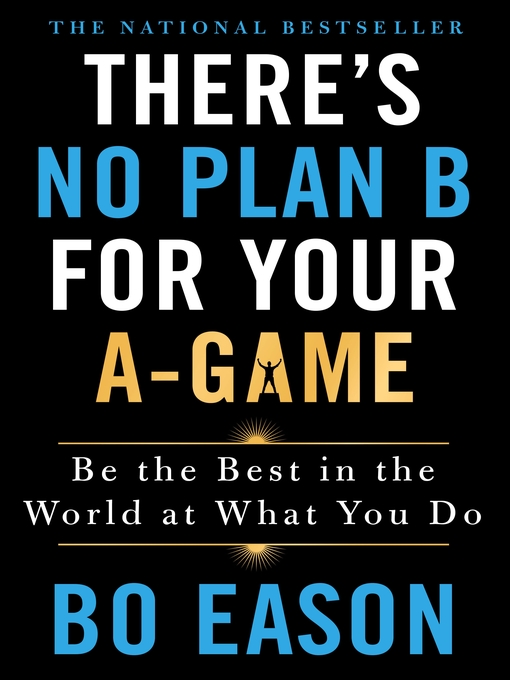 Title details for There's No Plan B for Your A-Game by Bo Eason - Wait list
